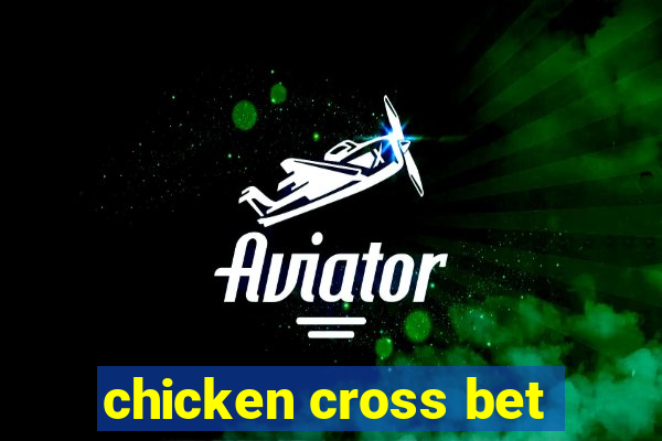 chicken cross bet